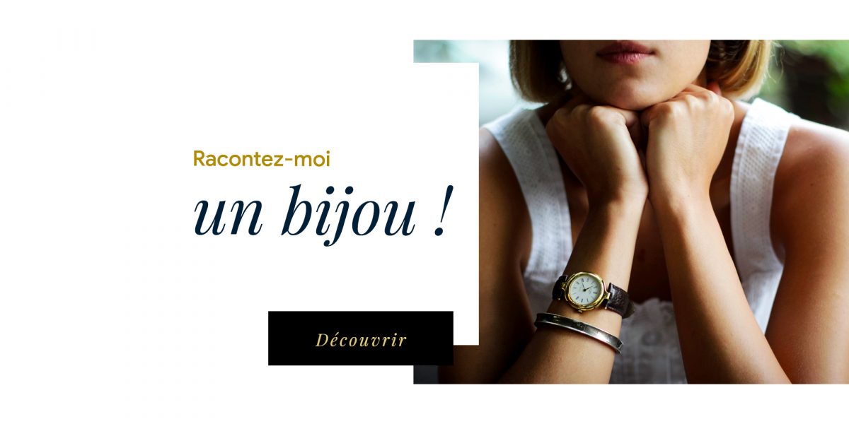Racontez-moi votre bijou ! Racontez-moi votre bijou !
