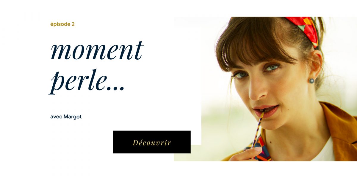 E2: Moment Perle… avec Margot E2: Moment Perle… avec Margot